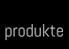 produkte